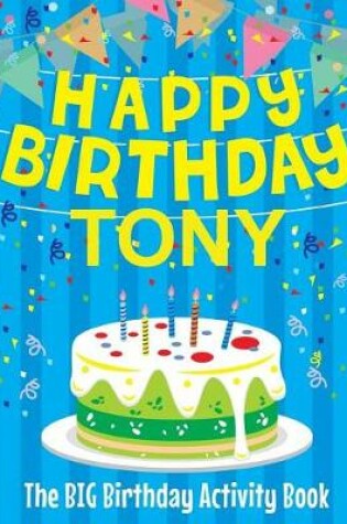 Cover of Happy Birthday Tony - The Big Birthday Activity Book