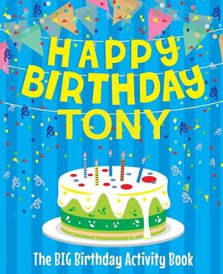 Book cover for Happy Birthday Tony - The Big Birthday Activity Book