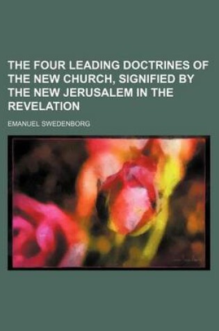 Cover of The Four Leading Doctrines of the New Church, Signified by the New Jerusalem in the Revelation