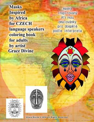 Book cover for Masks Inspired by Africa for Czech Language Speakers Coloring Book for Adults by Artist Grace Divine