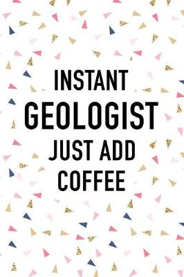 Book cover for Instant Geologist Just Add Coffee