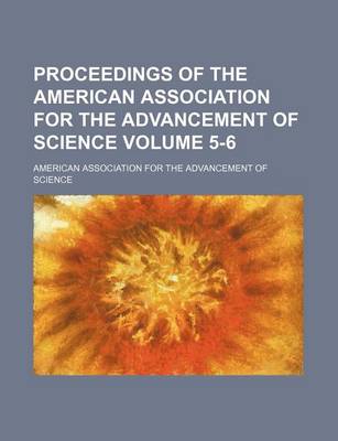 Book cover for Proceedings of the American Association for the Advancement of Science Volume 5-6