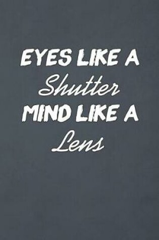 Cover of Eyes Like Shutter Mind Like a Lens