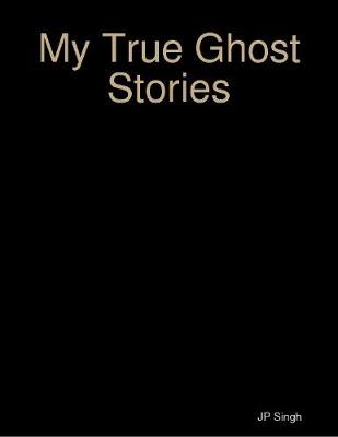 Book cover for My True Ghost Stories