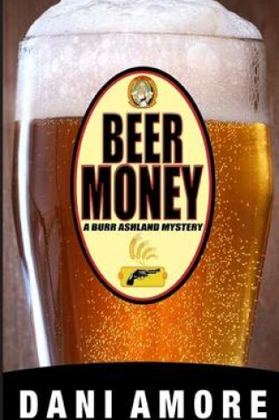Cover of Beer Money (a Burr Ashland Mystery)