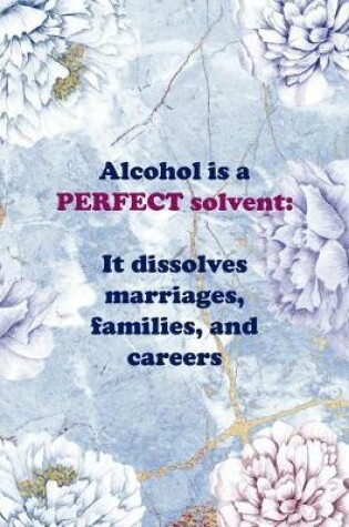Cover of Alcohol Is A Perfect Solvent