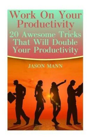 Cover of Work On Your Productivity