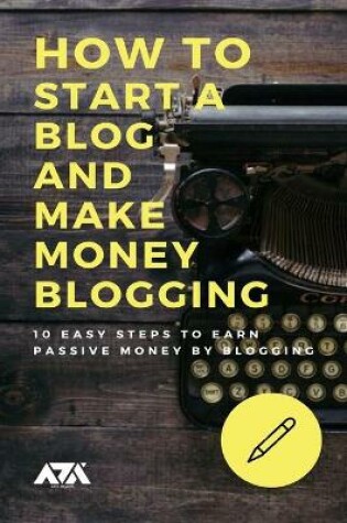 Cover of How to Start a Blog and Make Money Blogging