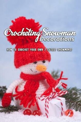 Cover of Crocheting Snowman Decorations