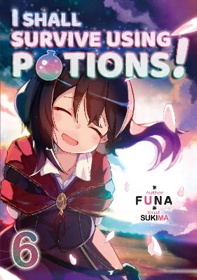 Book cover for I Shall Survive Using Potions! Volume 6 (Light Novel)