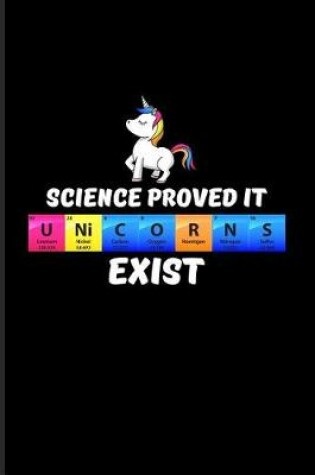 Cover of Science Proved It U Ni C O R N S Exist