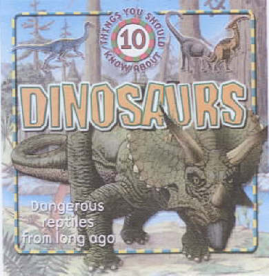 Cover of 10 Things You Should Know About Dinosaurs