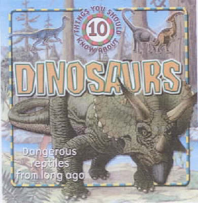 Book cover for 10 Things You Should Know About Dinosaurs