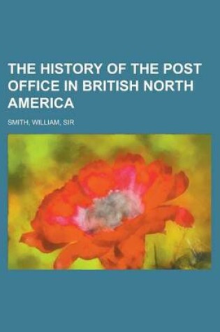 Cover of The History of the Post Office in British North America