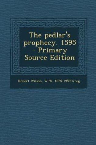 Cover of The Pedlar's Prophecy. 1595 - Primary Source Edition