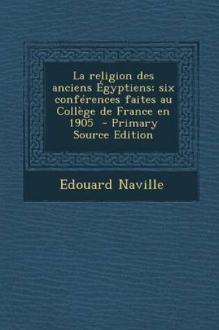 Cover of La religion des anciens Egyptiens; six conferences faites au College de France en 1905
