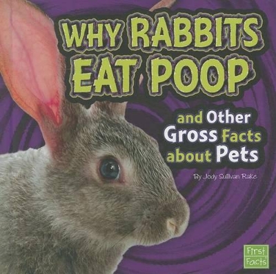 Book cover for Why Rabbits Eat Poop and Other Gross Facts about Pets