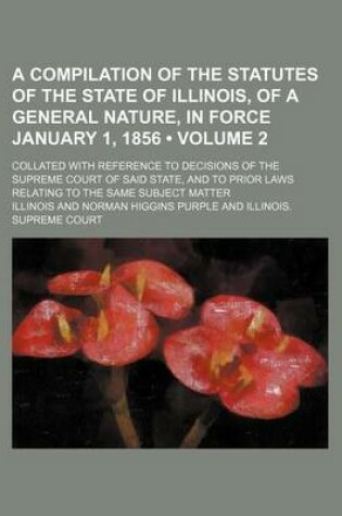 Cover of A Compilation of the Statutes of the State of Illinois Volume 2