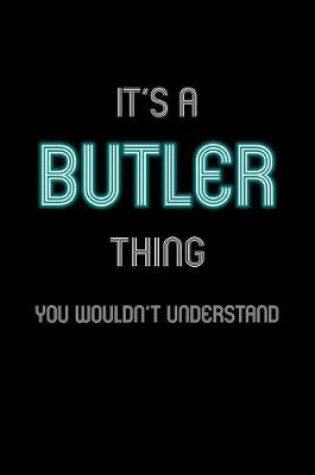 Cover of It's A Butler Thing, You Wouldn't Understand