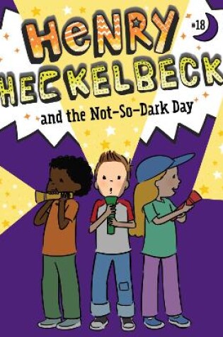 Cover of Henry Heckelbeck and the Not-So-Dark Day