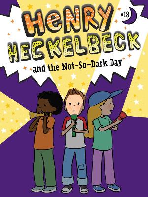 Book cover for Henry Heckelbeck and the Not-So-Dark Day