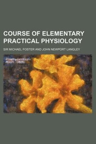 Cover of Course of Elementary Practical Physiology