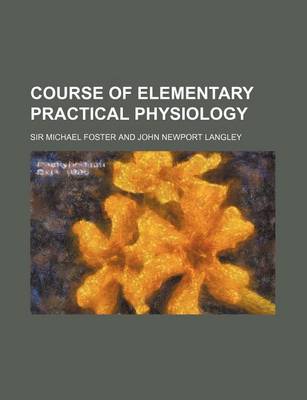 Book cover for Course of Elementary Practical Physiology