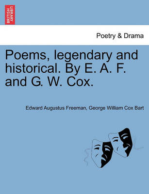 Book cover for Poems, Legendary and Historical. by E. A. F. and G. W. Cox.