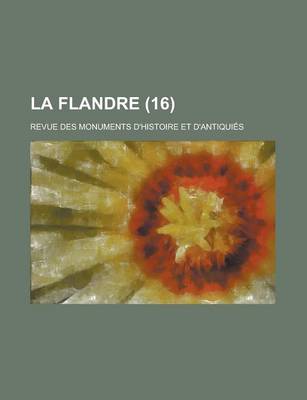 Book cover for La Flandre (16); Revue Des Monuments D'Histoire Et D'Antiquies