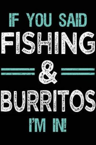 Cover of If You Said Fishing & Burritos I'm In