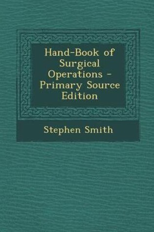 Cover of Hand-Book of Surgical Operations - Primary Source Edition