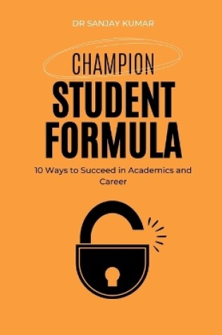 Cover of Champion Student Formula 10 Ways to Succeed in Academics and Career