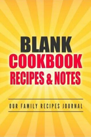 Cover of Blank Cookbook Recipes & Notes Our Family Recipes Journal