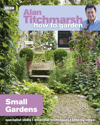 Book cover for Alan Titchmarsh How to Garden: Small Gardens