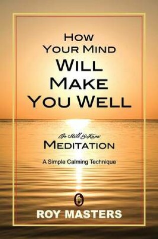 Cover of How Your Mind Will Make You Well