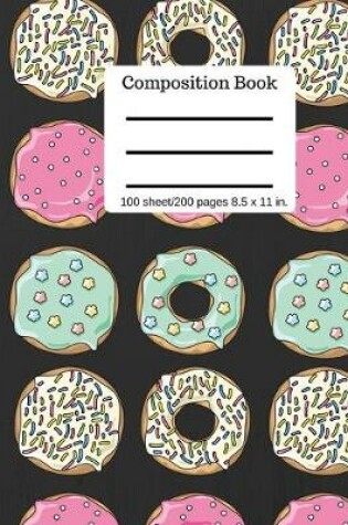 Cover of Composition Book - Yummy Donut Wide Ruled Lined Book - 100 Pages 8.5" x 11" size