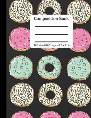 Book cover for Composition Book - Yummy Donut Wide Ruled Lined Book - 100 Pages 8.5" x 11" size