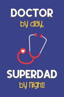 Book cover for Doctor by day, Superdad by night!
