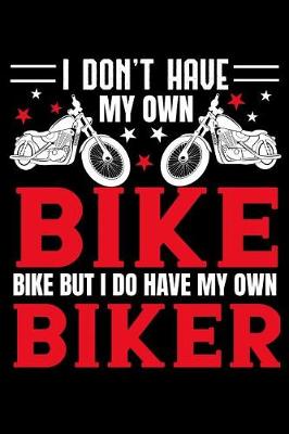 Book cover for I don't have my own bike but i do have my own biker