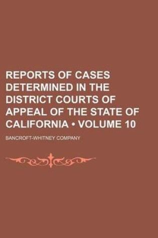 Cover of Reports of Cases Determined in the District Courts of Appeal of the State of California (Volume 10)