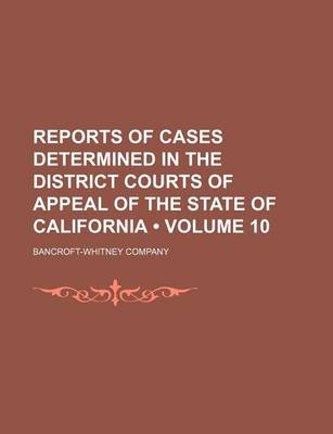 Book cover for Reports of Cases Determined in the District Courts of Appeal of the State of California (Volume 10)