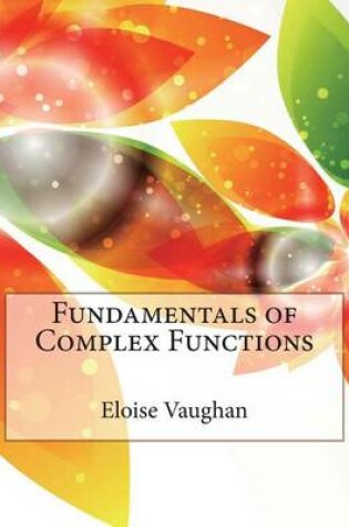 Cover of Fundamentals of Complex Functions