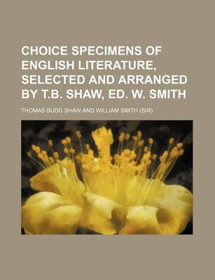 Book cover for Choice Specimens of English Literature, Selected and Arranged by T.B. Shaw, Ed. W. Smith