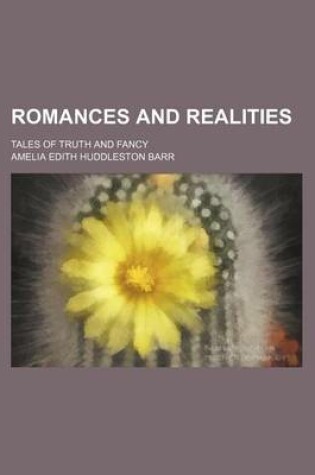 Cover of Romances and Realities; Tales of Truth and Fancy