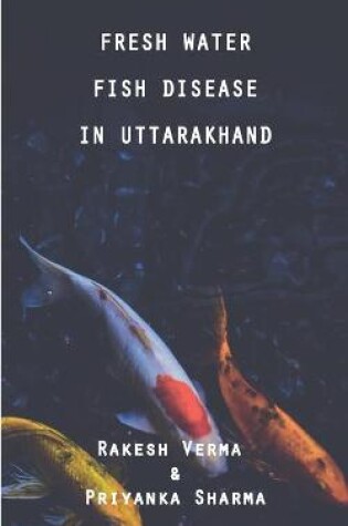 Cover of Fresh Water Fish Disease in Uttarakhand