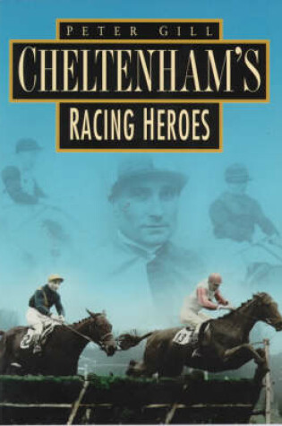 Cover of Cheltenham's Racing Heroes in Old Photographs