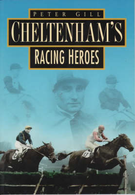 Book cover for Cheltenham's Racing Heroes in Old Photographs