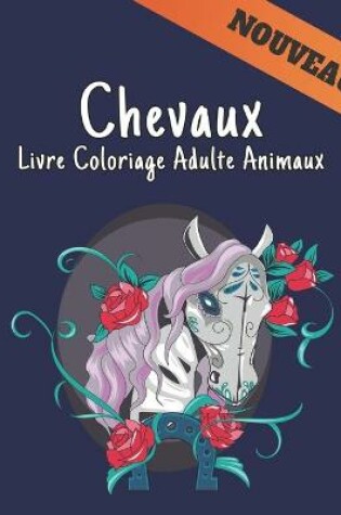 Cover of Chevaux Livre Coloriage Adulte Animaux