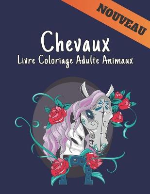 Book cover for Chevaux Livre Coloriage Adulte Animaux