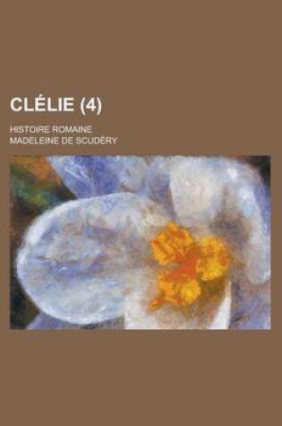 Cover of Clelie; Histoire Romaine (4)